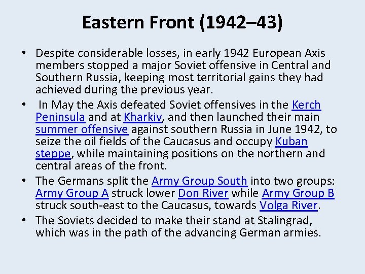 Eastern Front (1942– 43) • Despite considerable losses, in early 1942 European Axis members