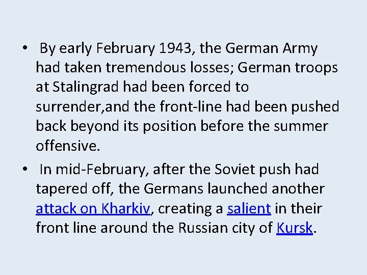  • By early February 1943, the German Army had taken tremendous losses; German