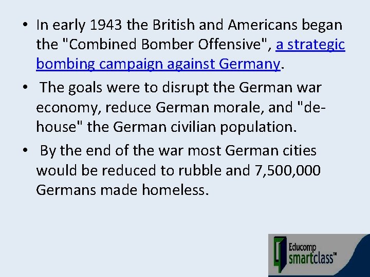  • In early 1943 the British and Americans began the "Combined Bomber Offensive",