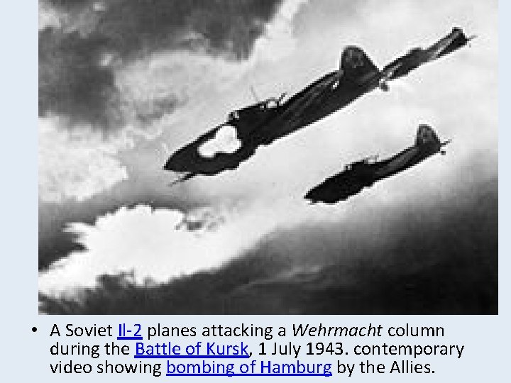  • A Soviet Il-2 planes attacking a Wehrmacht column during the Battle of