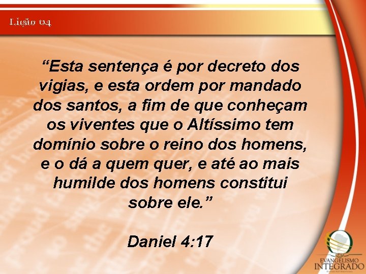 Lição 04 “Esta sentença é por decreto dos vigias, e esta ordem por mandado