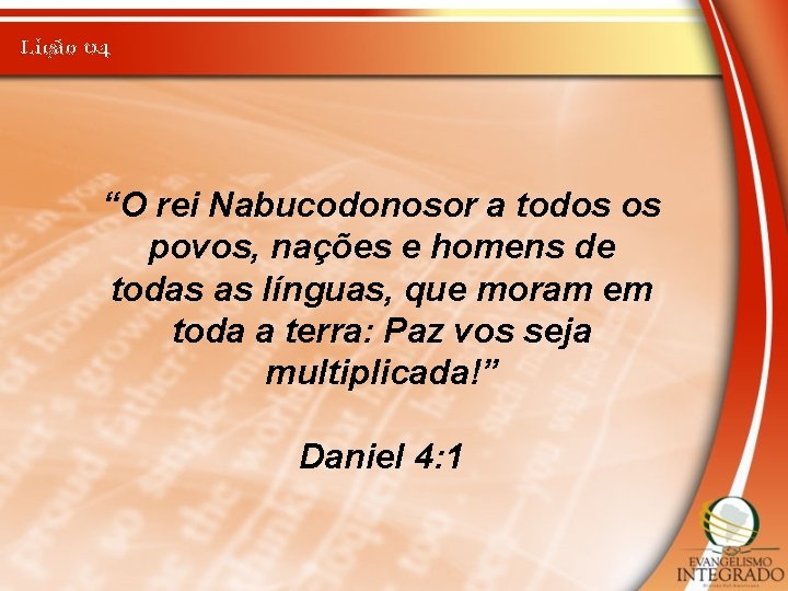 Lição 04 “O rei Nabucodonosor a todos os povos, nações e homens de todas