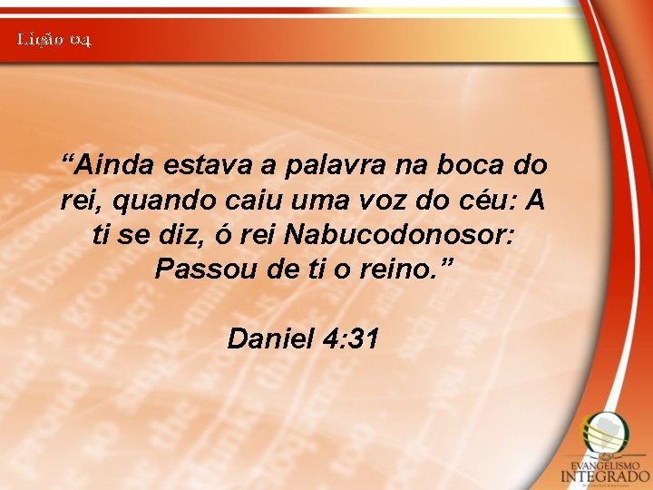 Lição 04 “Ainda estava a palavra na boca do rei, quando caiu uma voz