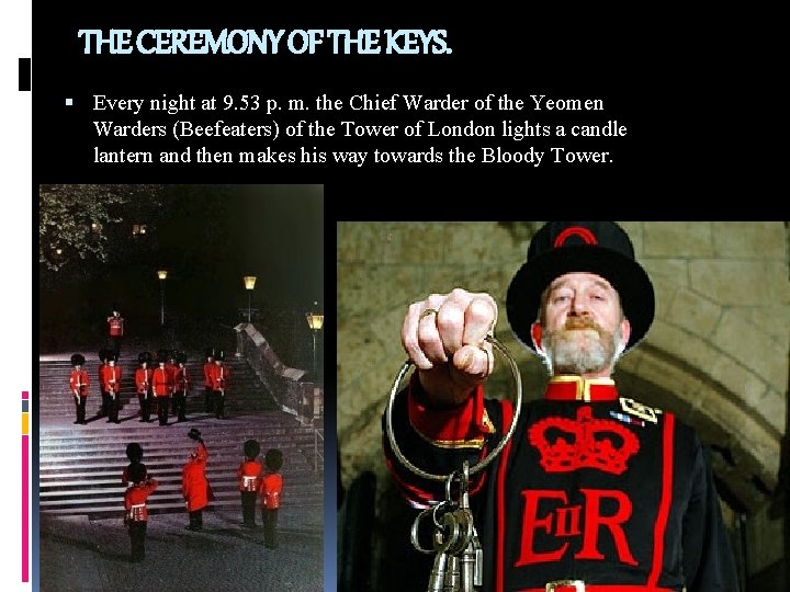 THE CEREMONY OF THE KEYS. Every night at 9. 53 p. m. the Chief