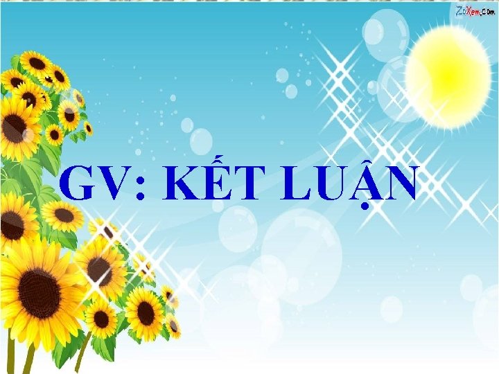 GV: KẾT LUẬN 