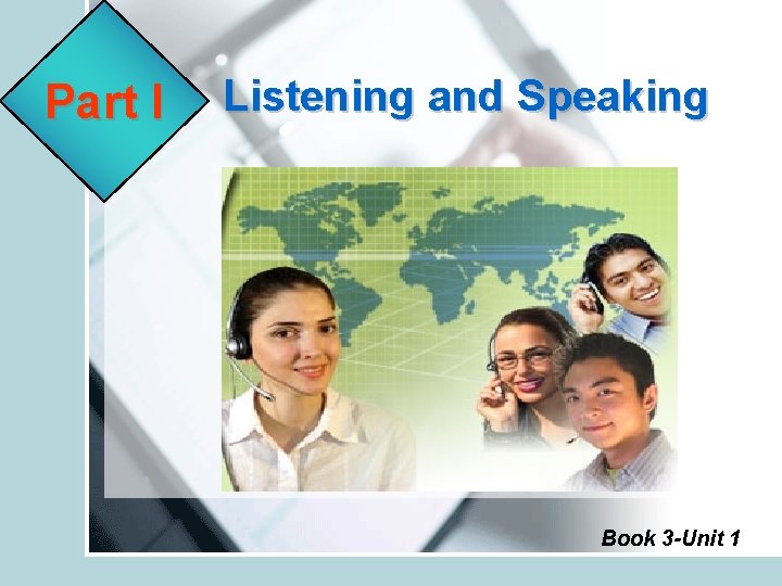 Part I Listening and Speaking Book 3 -Unit 1 