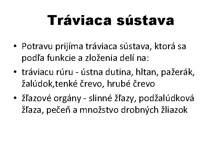 Tráviaca sústava • Potravu prijíma tráviaca sústava, ktorá sa podľa funkcie a zloženia delí