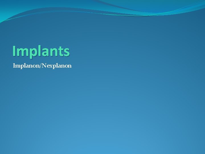 Implants Implanon/Nexplanon 