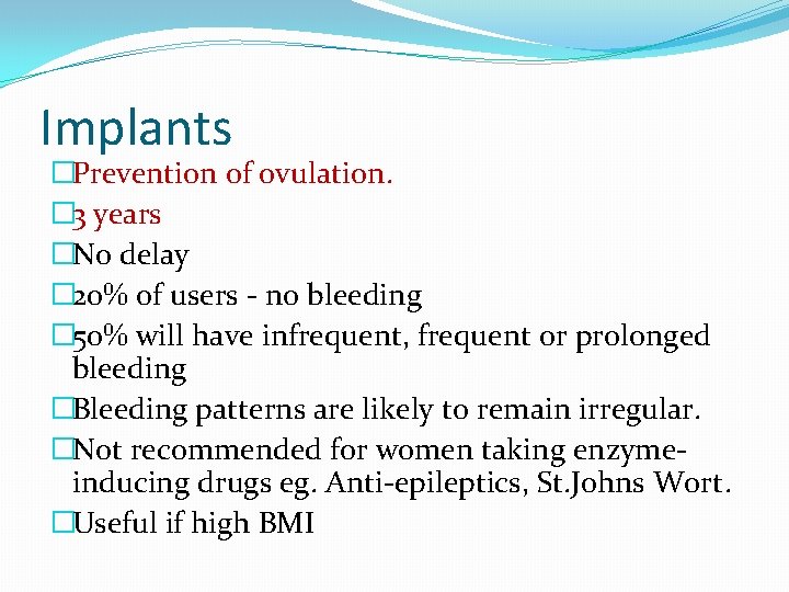 Implants �Prevention of ovulation. � 3 years �No delay � 20% of users -