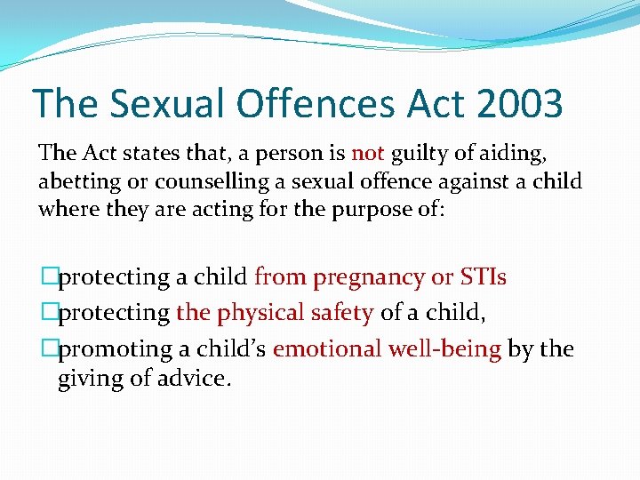 The Sexual Offences Act 2003 The Act states that, a person is not guilty