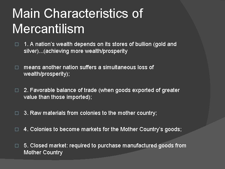 Main Characteristics of Mercantilism � 1. A nation’s wealth depends on its stores of