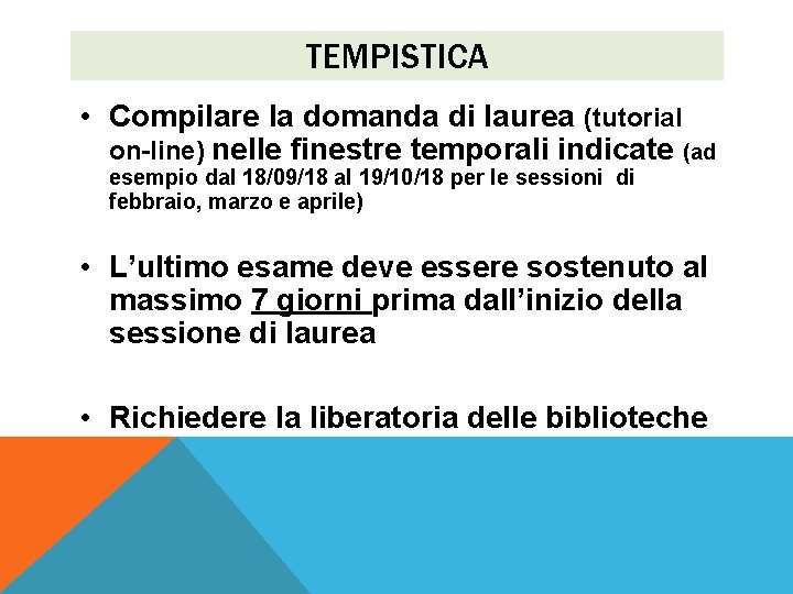 TEMPISTICA • Compilare la domanda di laurea (tutorial on-line) nelle finestre temporali indicate (ad