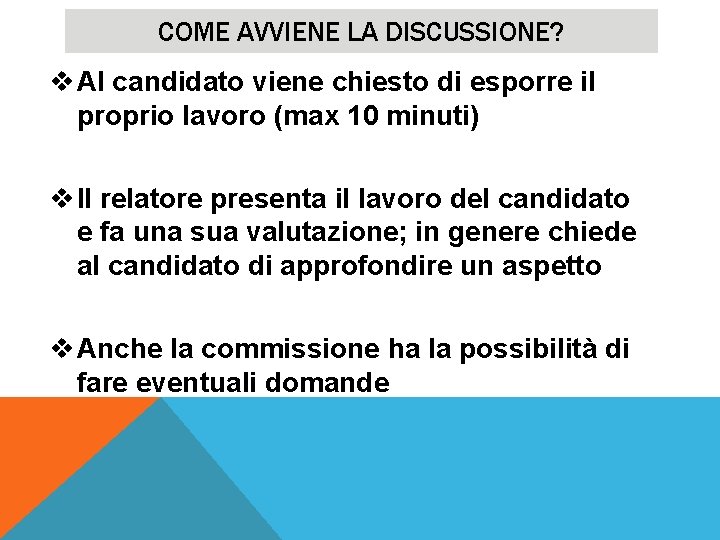 COME AVVIENE LA DISCUSSIONE? v Al candidato viene chiesto di esporre il proprio lavoro