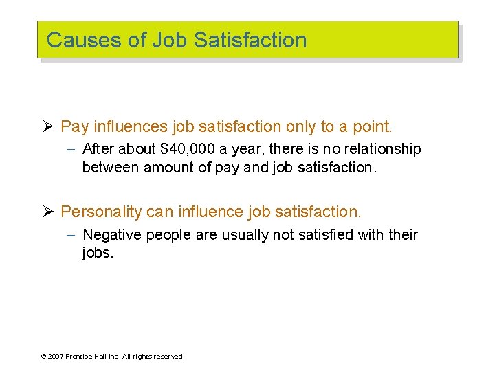 Causes of Job Satisfaction Ø Pay influences job satisfaction only to a point. –