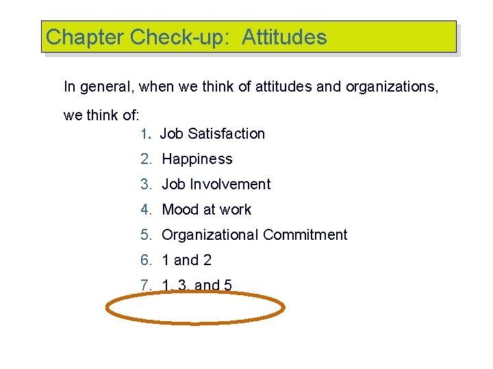 Chapter Check-up: Attitudes In general, when we think of attitudes and organizations, we think