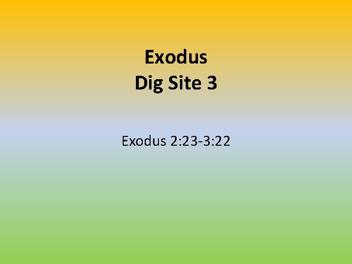 Exodus Dig Site 3 Exodus 2: 23 -3: 22 