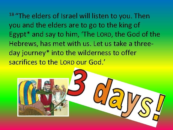 18 “The elders of Israel will listen to you. Then you and the elders