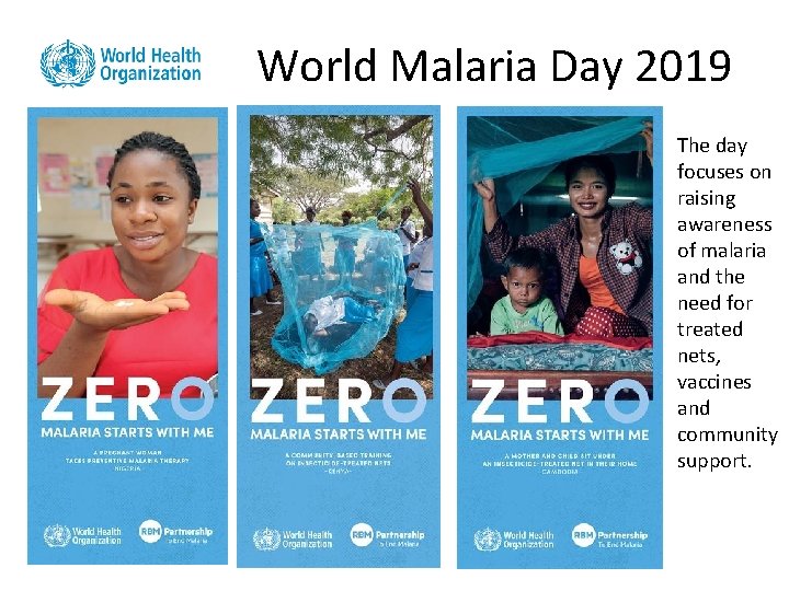 World Malaria Day 2019 The day focuses on raising awareness of malaria and the