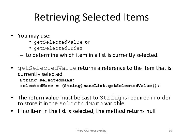 Retrieving Selected Items • You may use: • get. Selected. Value or • get.