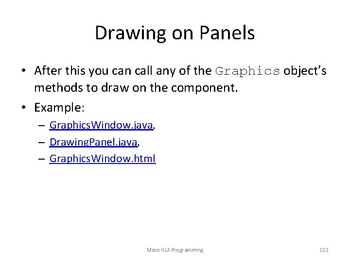 Drawing on Panels • After this you can call any of the Graphics object’s