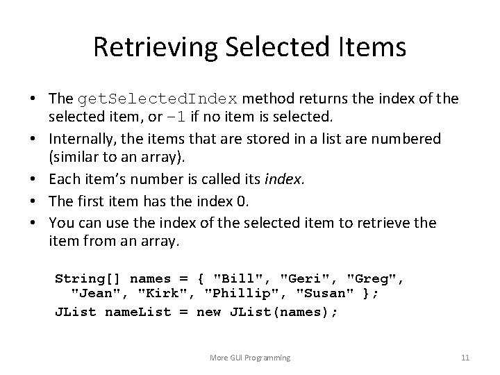 Retrieving Selected Items • The get. Selected. Index method returns the index of the