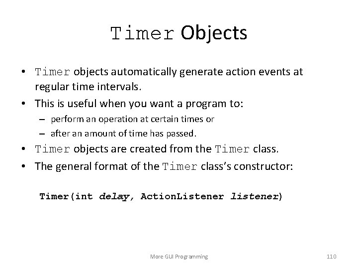 Timer Objects • Timer objects automatically generate action events at regular time intervals. •