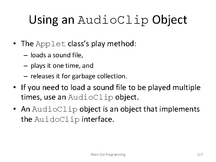 Using an Audio. Clip Object • The Applet class’s play method: – loads a