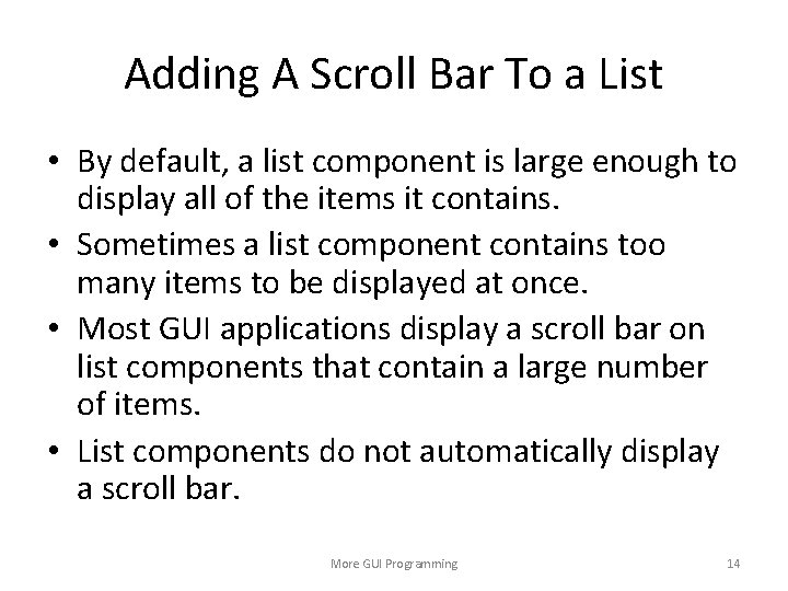 Adding A Scroll Bar To a List • By default, a list component is