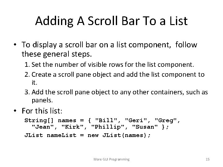 Adding A Scroll Bar To a List • To display a scroll bar on