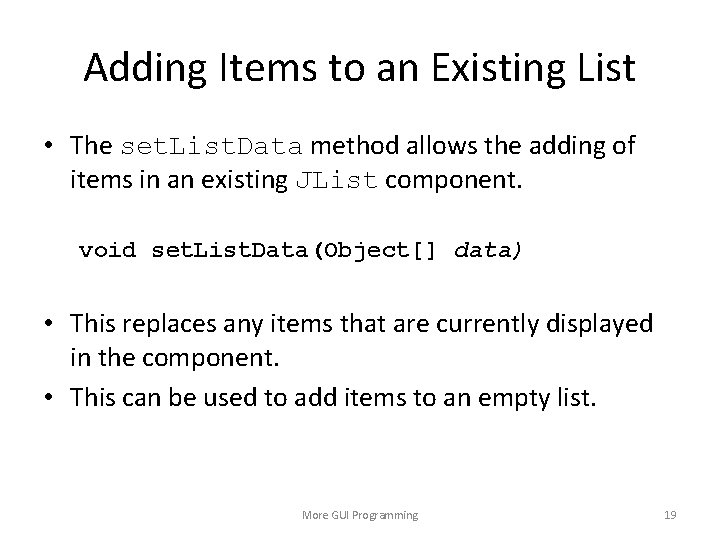 Adding Items to an Existing List • The set. List. Data method allows the