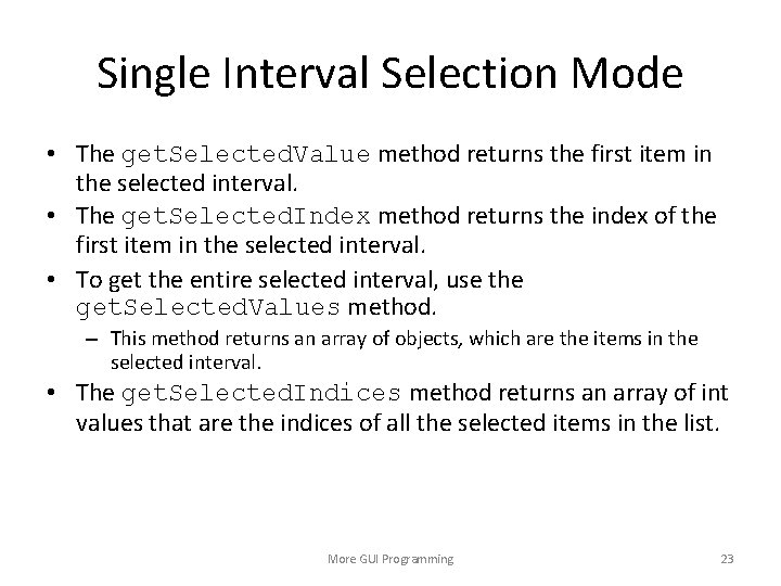 Single Interval Selection Mode • The get. Selected. Value method returns the first item