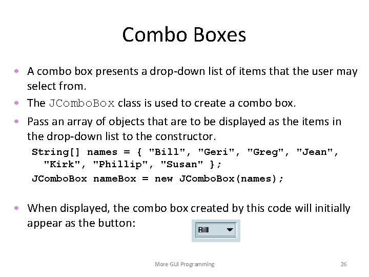 Combo Boxes • A combo box presents a drop-down list of items that the