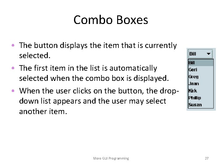 Combo Boxes • The button displays the item that is currently selected. • The