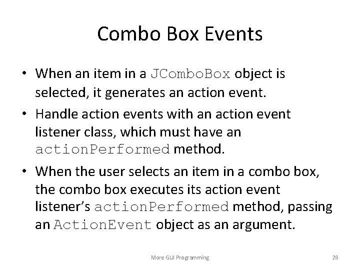Combo Box Events • When an item in a JCombo. Box object is selected,