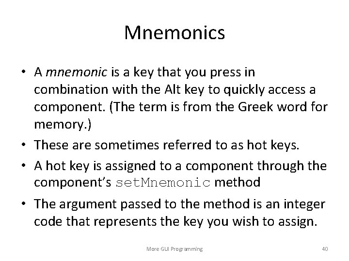 Mnemonics • A mnemonic is a key that you press in combination with the