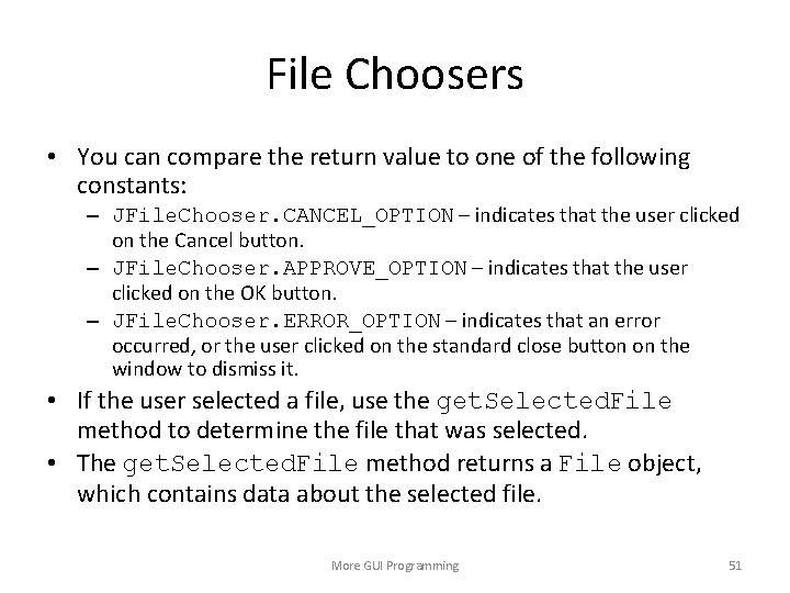 File Choosers • You can compare the return value to one of the following