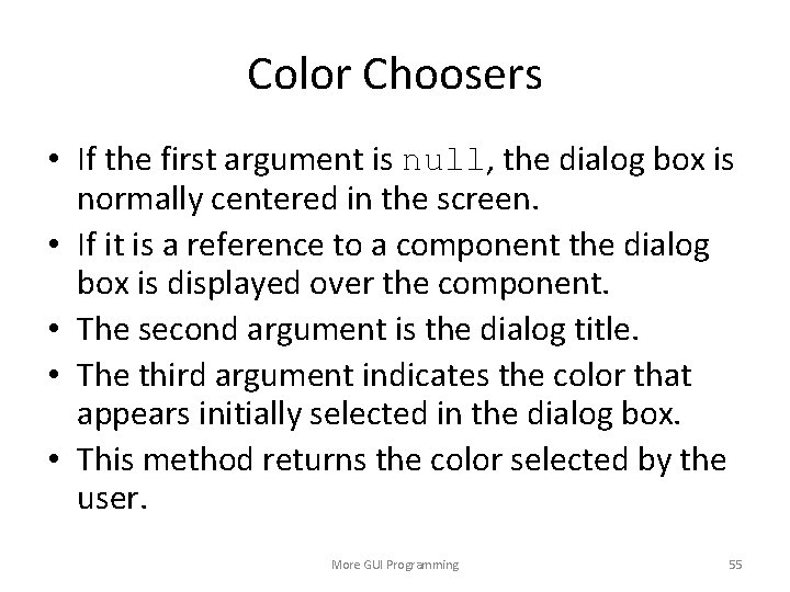 Color Choosers • If the first argument is null, the dialog box is normally