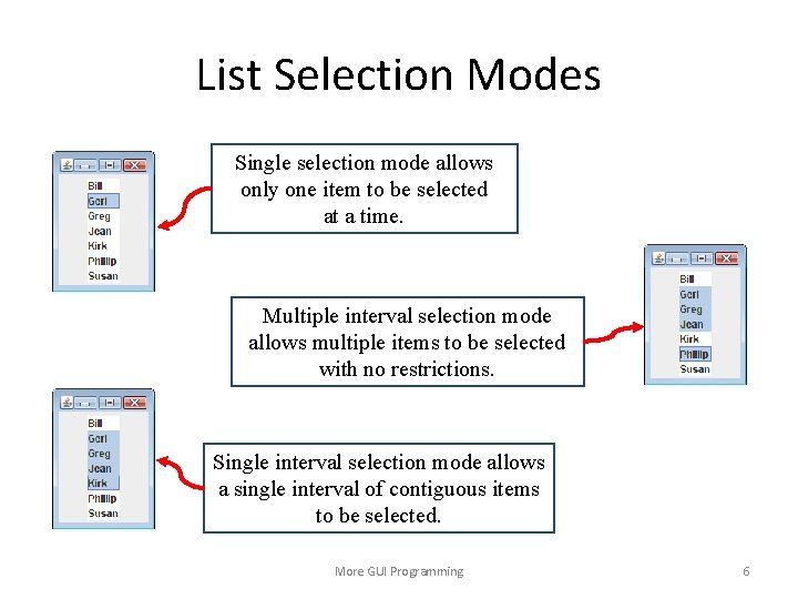 List Selection Modes Single selection mode allows only one item to be selected at