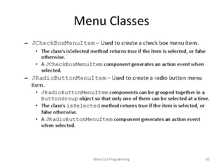 Menu Classes – JCheck. Box. Menu. Item – Used to create a check box