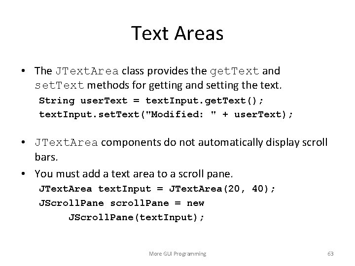 Text Areas • The JText. Area class provides the get. Text and set. Text