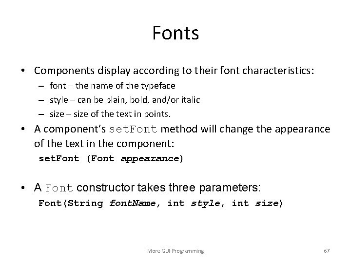 Fonts • Components display according to their font characteristics: – font – the name