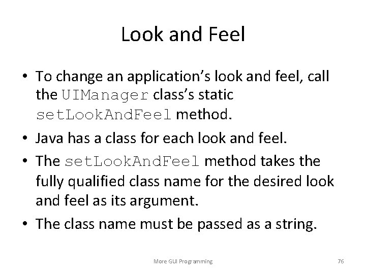 Look and Feel • To change an application’s look and feel, call the UIManager