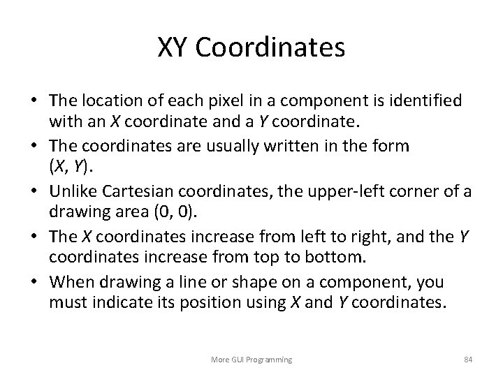 XY Coordinates • The location of each pixel in a component is identified with