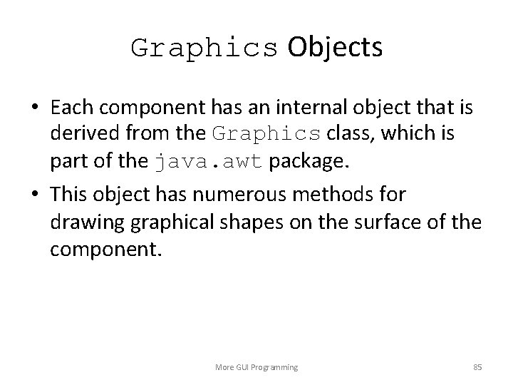 Graphics Objects • Each component has an internal object that is derived from the