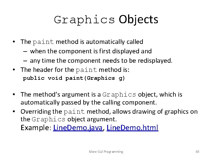 Graphics Objects • The paint method is automatically called – when the component is