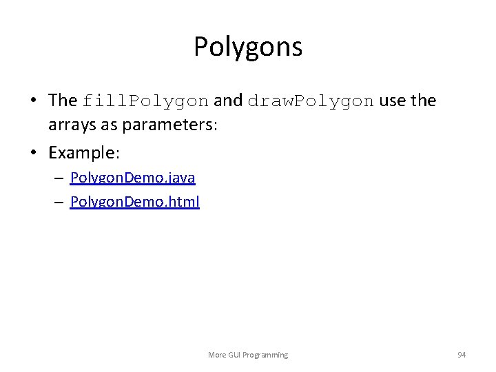 Polygons • The fill. Polygon and draw. Polygon use the arrays as parameters: •
