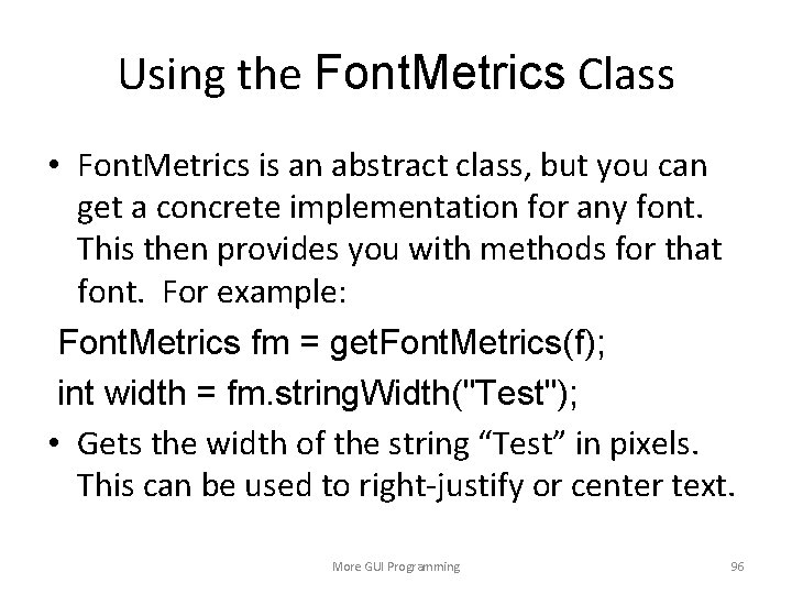 Using the Font. Metrics Class • Font. Metrics is an abstract class, but you