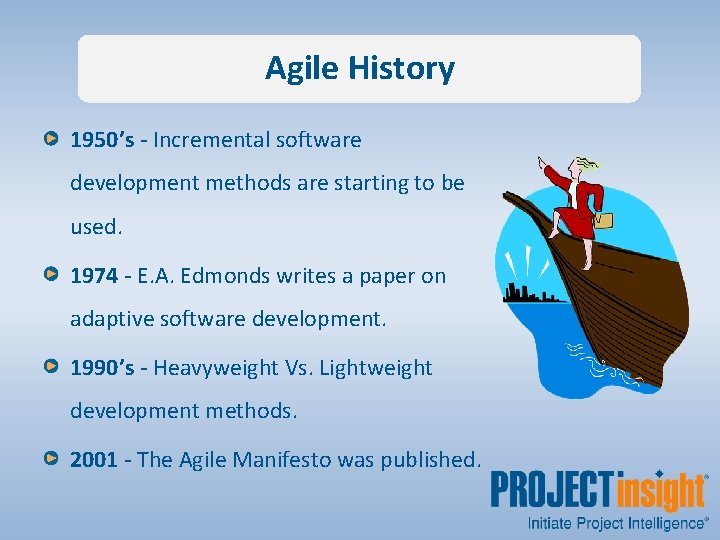 Agile History 1950’s - Incremental software development methods are starting to be used. 1974