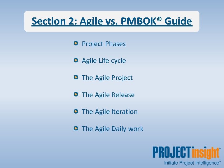 Section 2: Agile vs. PMBOK® Guide Project Phases Agile Life cycle The Agile Project