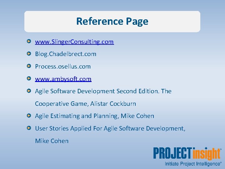 Reference Page www. Slinger. Consulting. com Blog. Chadelbrect. com Process. osellus. com www. ambysoft.